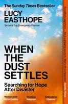 When the Dust Settles: The gripping behind-the-scenes memoir from the UKs top disaster planner - A SUNDAY TIMES BESTSELLER