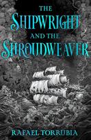 The Shipwright and the Shroudweaver: Tolkien meets Jemisin in this sensational epic fantasy debut filled with fallen gods and forbidden magic