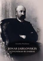 Jonas Jablonskis: gyvenimas ir darbai - Arnoldas Piročkinas