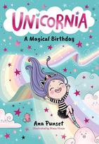 Unicornia: A Magical Birthday : The bestselling illustrated magical unicorn series for kids aged 5-8, perfect as a gift or for party bags