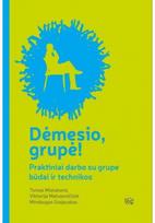 Dėmesio, grupė! I d. Praktiniai darbo su grupe būdai ir technikos. Audioknyga - Tomas Misiukonis,Mindaugas Grajauskas,Viktorija Matusevičiūtė