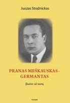Pranas Meškauskas-Germantas. Įkaitas už tautą - Juozas Stražnickas