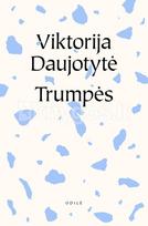 Trumpės, arba Trumpos mintys - Viktorija Daujotytė