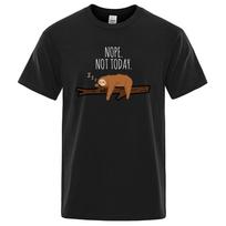 Loose T Shirt Nope Not Today Sloth Short Sleeve Men T-Shirt Cartoon Folivora Tops Men Women Tee Shirt Short Sleeve 80380 M juoda