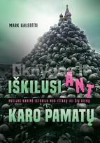 IŠKILUSI ANT KARO PAMATŲ. Rusijos karinė istorija nuo ištakų iki šių dienų - Mark Galeotti