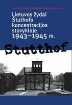 Lietuvos žydai Štuthofo koncentracijos stovykloje, 1943–1945 m., Lietuvos žydai Štuthofo koncentracijos stovykloje, 1943–1945 m.