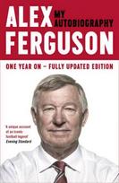 ALEX FERGUSON My Autobiography: The autobiography of the legendary Manchester United manager