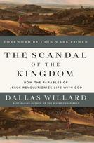 The Scandal of the Kingdom: How the Parables of Jesus Revolutionize Life with God, The Scandal of the Kingdom: How the Parables of Jesus Revolutionize Life with God