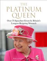 Platinum Queen: Over 75 Speeches Given by Britain's Longest-Reigning Monarch Main