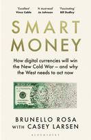 Smart Money: How digital currencies will win the new Cold War - and why the West needs to act now, Smart Money: How digital currencies will win the new Cold War - and why the West needs to act now