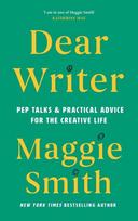 Dear Writer: Pep Talks and Practical Advice for the Creative Life, Dear Writer: Pep Talks and Practical Advice for the Creative Life