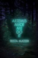 Artemis Made Me Do It, Artemis Made Me Do It