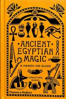 Ancient Egyptian Magic: A Hands-on Guide