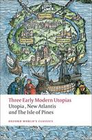 Three Early Modern Utopias: Thomas More: Utopia / Francis Bacon: New Atlantis / Henry Neville: The Isle of Pines, Three Early Modern Utopias: Thomas More: Utopia / Francis Bacon: New Atlantis / Henry Neville: The Isle of Pines