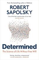 Determined: The Science of Life Without Free Will, Determined: The Science of Life Without Free Will