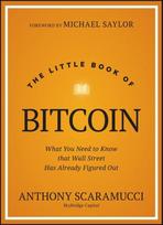 The Little Book of Bitcoin: What You Need to Know that Wall Street Has Already Figured Out: What You Need to Know That Wall Street Has Already Figured Out, The Little Book of Bitcoin: What You Need to Know that Wall Street Has Already Figured Out: What You Need to Know That Wall Street Has Already Figured Out