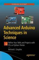 Advanced Arduino Techniques in Science: Refine Your Skills and Projects with PCs or Python-Tkinter 1st ed. 2021