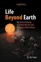 Life Beyond Earth: The Fermi Paradox -- Or Why We Are Still Waiting to Meet Aliens, Life Beyond Earth: The Fermi Paradox -- Or Why We Are Still Waiting to Meet Aliens