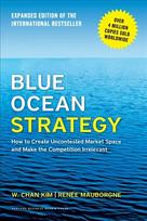 Blue Ocean Strategy, Expanded Edition: How to Create Uncontested Market Space and Make the Competition Irrelevant Enlarged edition