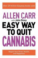 Allen Carr: The Easy Way to Quit Cannabis: Regain Your Drive, Health, and Happiness, Allen Carr: The Easy Way to Quit Cannabis: Regain Your Drive, Health, and Happiness