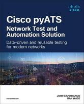 Cisco pyATS-Network Test and Automation Solution: Data-driven and reusable testing for modern networks: Data-driven and reusable testing for modern networks, Cisco pyATS-Network Test and Automation Solution: Data-driven and reusable testing for modern networks: Data-driven and reusable testing for modern networks