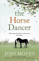 Horse Dancer: Discover the heart-warming Jojo Moyes you haven't read yet