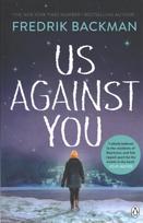 Us Against You: From the New York Times bestselling author of A Man Called Ove and Anxious People