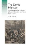 DevilS Highway: Urban Anxieties and Subaltern Cultures in Londons Sailortown, C.1850-1900, The devils highway: Urban anxieties and subaltern cultures in Londons sailortown, c.1850-1900