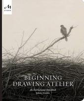 Beginning Drawing Atelier: An Instructional Sketchbook, Beginning Drawing Atelier: An Instructional Sketchbook