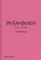 Yves Saint Laurent Catwalk : The Complete Haute Couture Collections 1962-2002