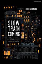 Slow Train Coming: Bob Dylans Girl from the North Country and Broadways Rebirth, Slow Train Coming: Bob Dylans Girl from the North Country and Broadways Rebirth