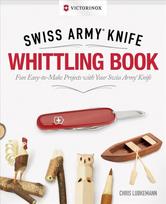 Victorinox Swiss Army Knife Whittling Book, Gift Edition: Fun, Easy-to-Make Projects with Your Swiss Army Knife New edition