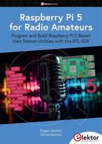 Raspberry Pi 5 for Radio Amateurs: Program and Build Raspberry Pi 5 Based Ham Station Utilities with the RTL-SDR, Raspberry Pi 5 for Radio Amateurs: Program and Build Raspberry Pi 5 Based Ham Station Utilities with the RTL-SDR
