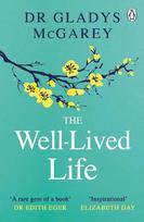 The Well-Lived Life: A 102-Year-Old Doctors Six Secrets to Health and Happiness at Every Age, The Well-Lived Life: A 102-Year-Old Doctors Six Secrets to Health and Happiness at Every Age