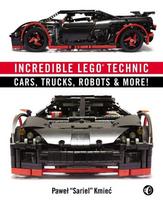 Incredible LEGO Technic: Cars, Trucks, Robots & More!, Incredible LEGO Technic: Cars, Trucks, Robots & More!