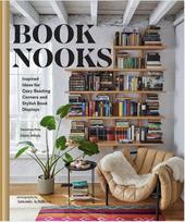 Book Nooks: Inspired Ideas for Cozy Reading Corners and Stylish Book Displays, Book Nooks: Inspired Ideas for Cozy Reading Corners and Stylish Book Displays