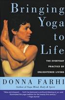 Bringing Yoga to Life: The Everyday Practice of Enlightened Living, Bringing Yoga to Life: The Everyday Practice of Enlightened Living