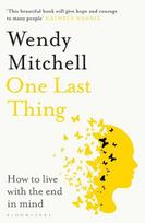 One Last Thing: How to live with the end in mind, One Last Thing: How to live with the end in mind