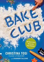 Bake Club: 101 Must-Have Moves for Your Kitchen: A Cookbook, Bake Club: 101 Must-Have Moves for Your Kitchen: A Cookbook