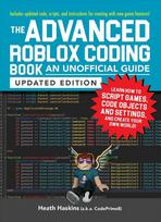 Advanced Roblox Coding Book: An Unofficial Guide, Updated Edition: Learn How to Script Games, Code Objects and Settings, and Create Your Own World!
