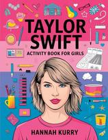Taylor Swift Activity Book for Girls: Celebrate Every Era with Puzzles, Quotes, and Art for Taylors Biggest Swifties! - Gift Idea for Kids, Adults, with Fun Facts and More!, Taylor Swift Activity Book for Girls: Celebrate Every Era with Puzzles, Quotes, and Art for Taylors Biggest Swifties! - Gift Idea for Kids, Adults, with Fun Facts and More!