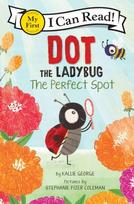 Dot the Ladybug: The Perfect Spot, Dot the Ladybug: The Perfect Spot