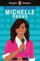 Penguin Readers Level 3: The Extraordinary Life of Michelle Obama (ELT Graded Reader), Penguin Readers Level 3: The Extraordinary Life of Michelle Obama (ELT Graded Reader)