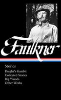 William Faulkner: Stories (Loa #375): Knights Gambit / Collected Stories / Big Woods / Other Works, William Faulkner: Stories (Loa #375): Knights Gambit / Collected Stories / Big Woods / Other Works