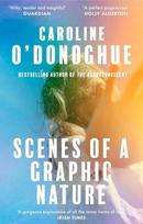 Scenes of a Graphic Nature: A perfect page-turner . . . I loved it - Dolly Alderton, Scenes of a Graphic Nature: A perfect page-turner . . . I loved it - Dolly Alderton