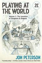 Playing at the World, 2e, Volume 1: The Invention of Dungeons & Dragons, Playing at the World, 2e, Volume 1: The Invention of Dungeons & Dragons