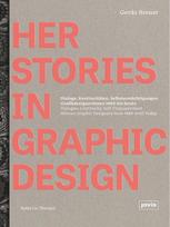HerStories in Graphic Design: Dialoge, Kontinuitäten, Selbstermächtigungen. Grafikdesignerinnen 1880 bis heute / Dialogue, continuity, self-empowerment. Women graphic designers from 1880 until today, HerStories in Graphic Design: Dialoge, Kontinuitäten, Selbstermächtigungen. Grafikdesignerinnen 1880 bis heute / Dialogue, continuity, self-empowerment. Women graphic designers from 1880 until today