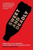 Sweet and Deadly: How Coca-Cola Spreads Disinformation and Makes Us Sick, Sweet and Deadly: How Coca-Cola Spreads Disinformation and Makes Us Sick