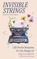 Invisible Strings: 113 Poets Respond to the Songs of Taylor Swift, Invisible Strings: 113 Poets Respond to the Songs of Taylor Swift