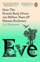 Eve: How The Female Body Drove 200 Million Years of Human Evolution, Eve: How The Female Body Drove 200 Million Years of Human Evolution